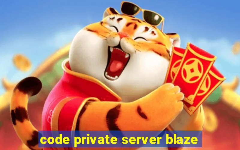 code private server blaze